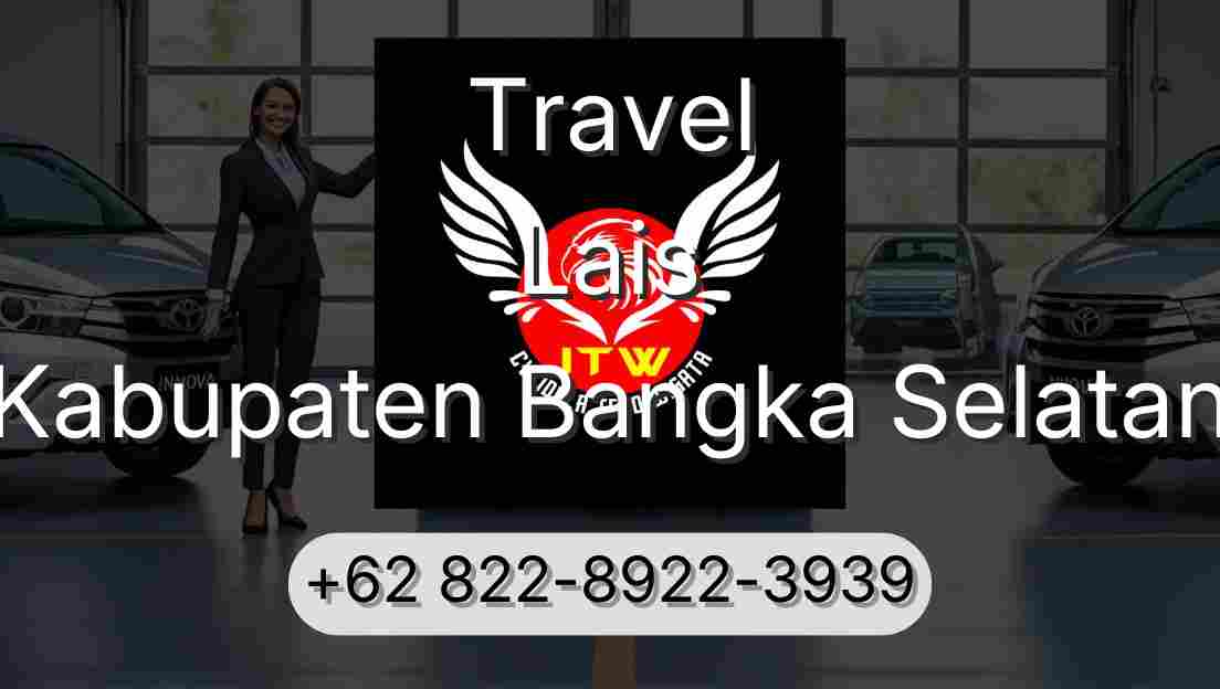 Travel Lais Kabupaten Bangka Selatan