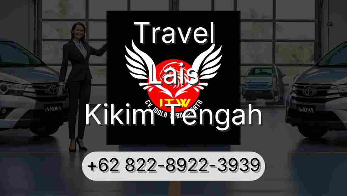 Travel Lais Kikim Tengah