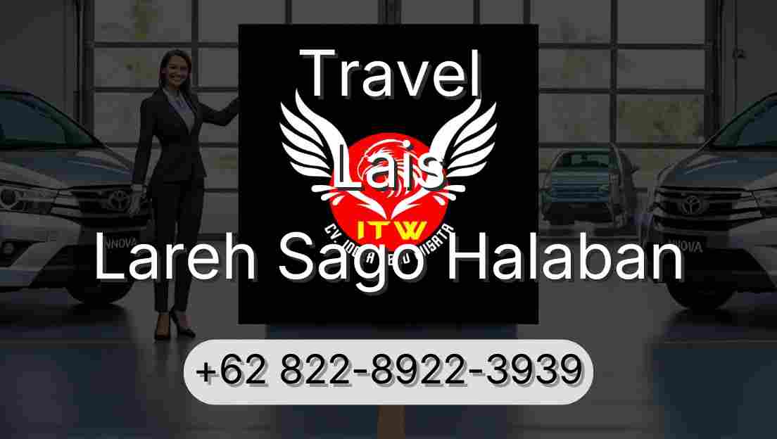 Travel Lais Lareh Sago Halaban