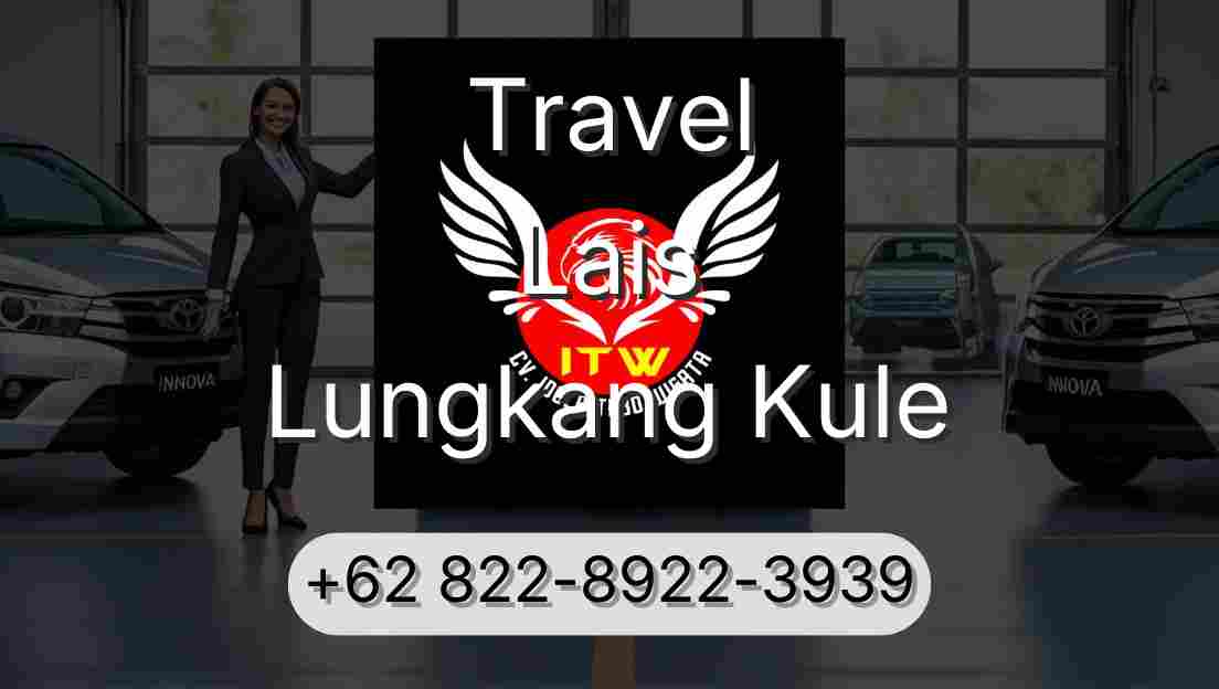 Travel Lais Lungkang Kule