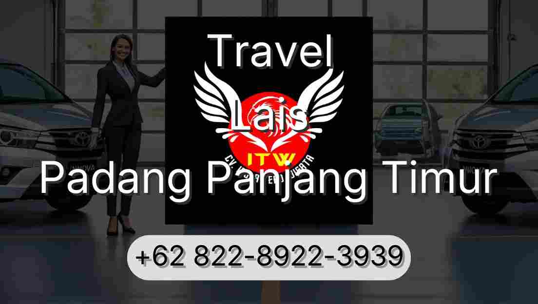 Travel Lais Padang Panjang Timur