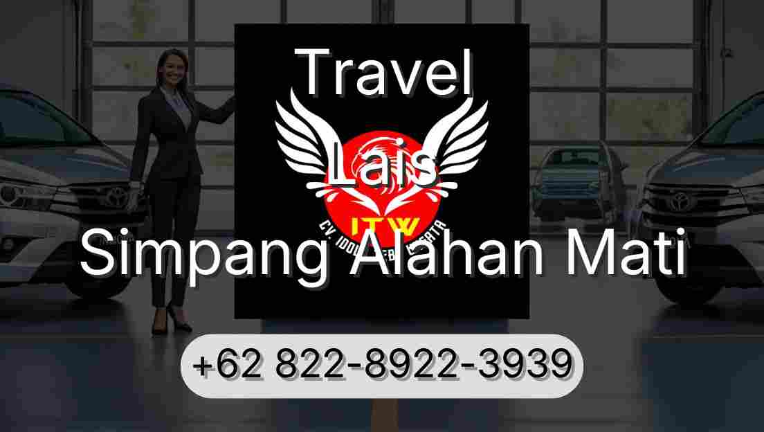 Travel Lais Simpang Alahan Mati