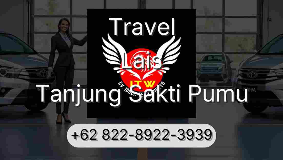Travel Lais Tanjung Sakti Pumu
