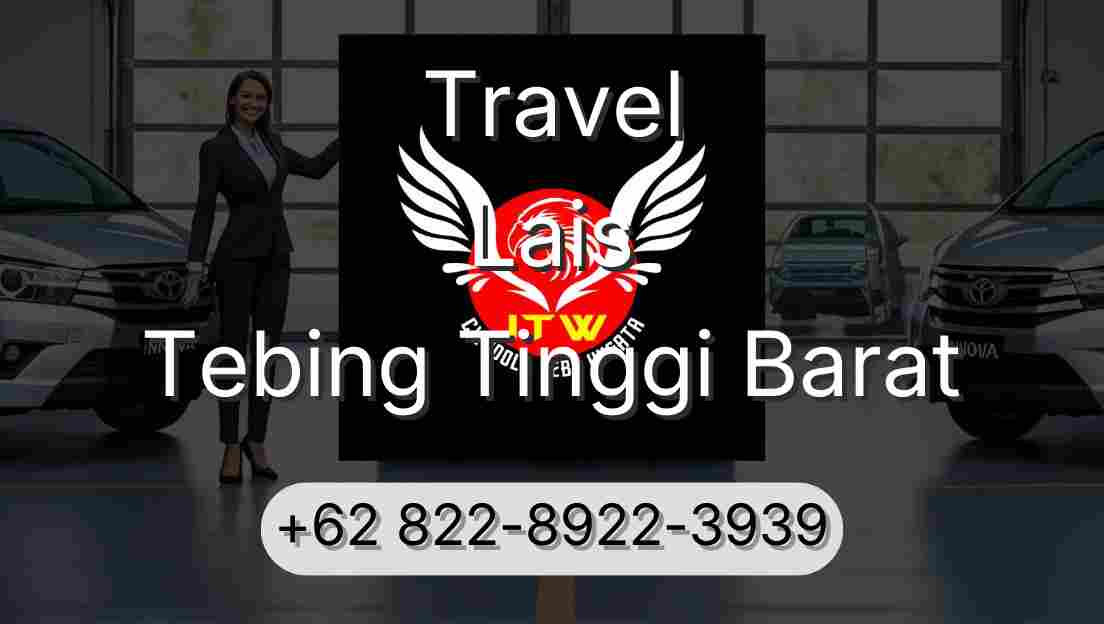Travel Lais Tebing Tinggi Barat