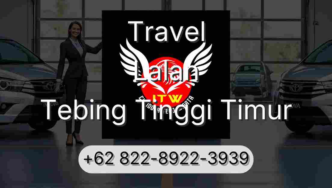 Travel Lalan Tebing Tinggi Timur