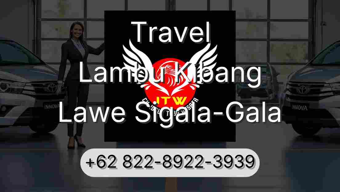 Travel Lambu Kibang Lawe Sigala-Gala