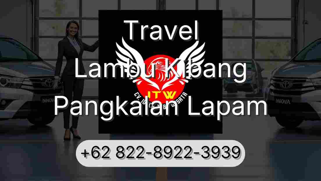 Travel Lambu Kibang Pangkalan Lapam