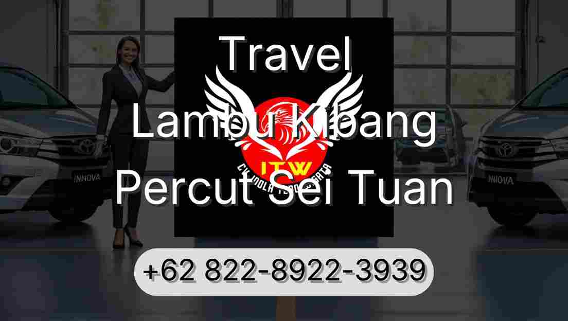 Travel Lambu Kibang Percut Sei Tuan