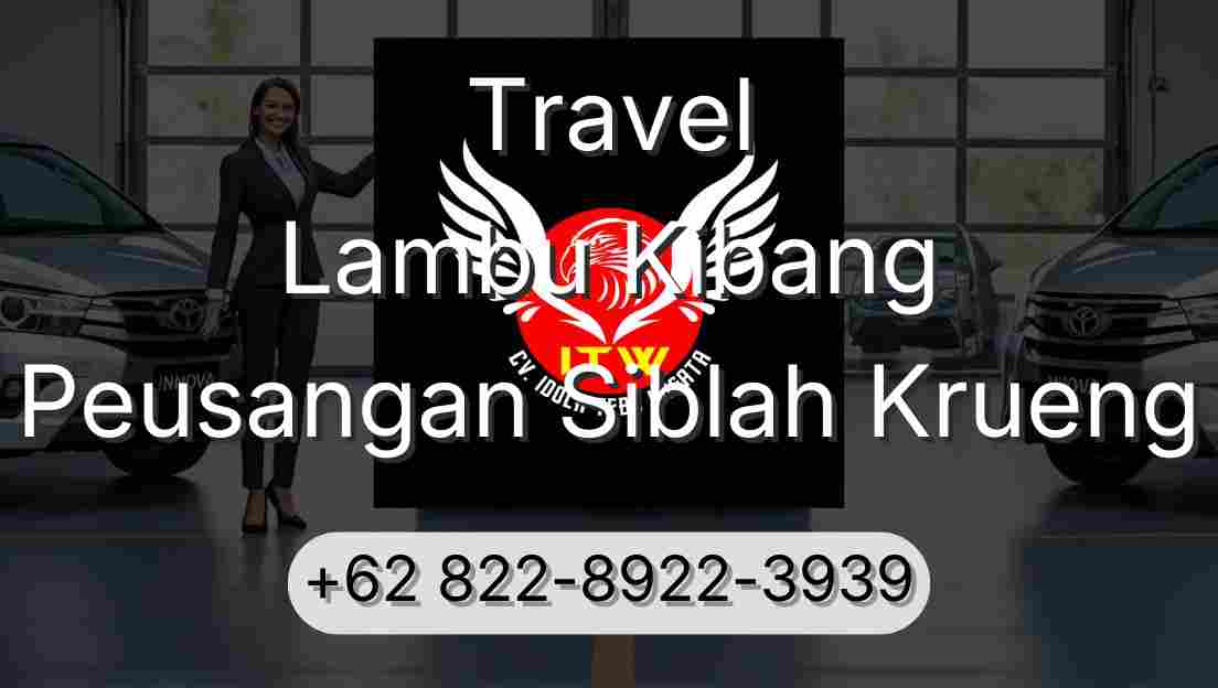 Travel Lambu Kibang Peusangan Siblah Krueng