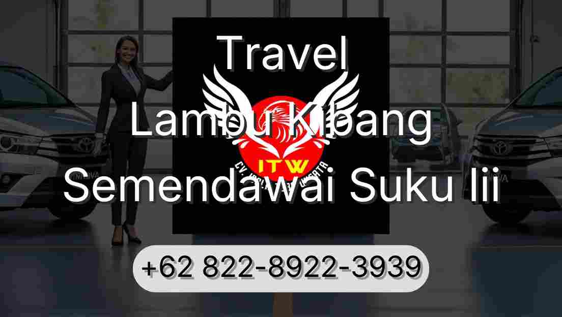Travel Lambu Kibang Semendawai Suku Iii