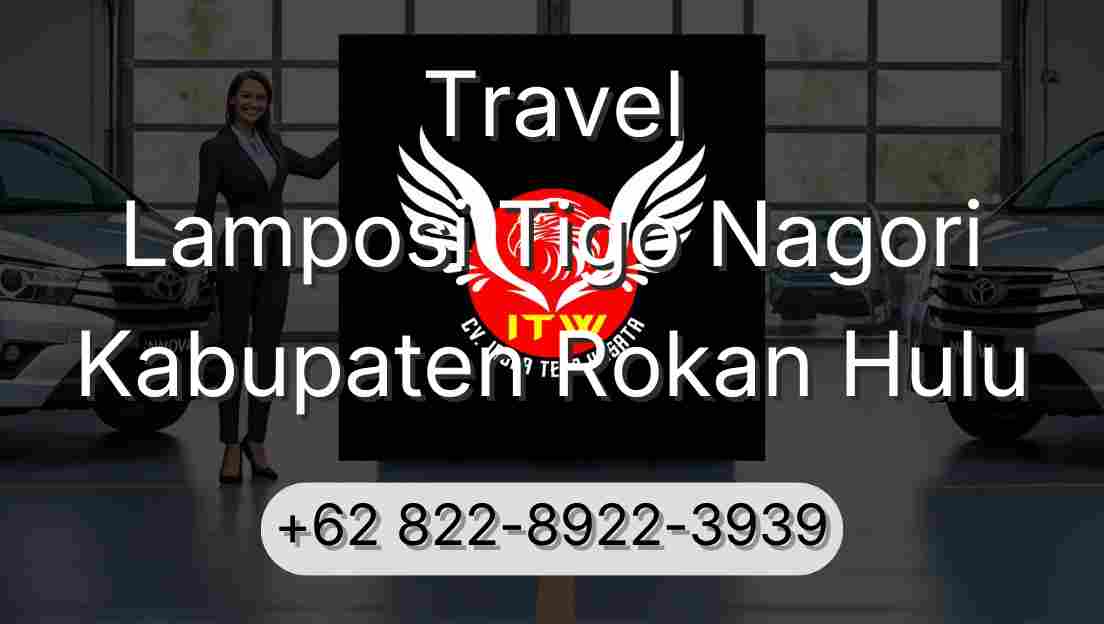 Travel Lamposi Tigo Nagori Kabupaten Rokan Hulu