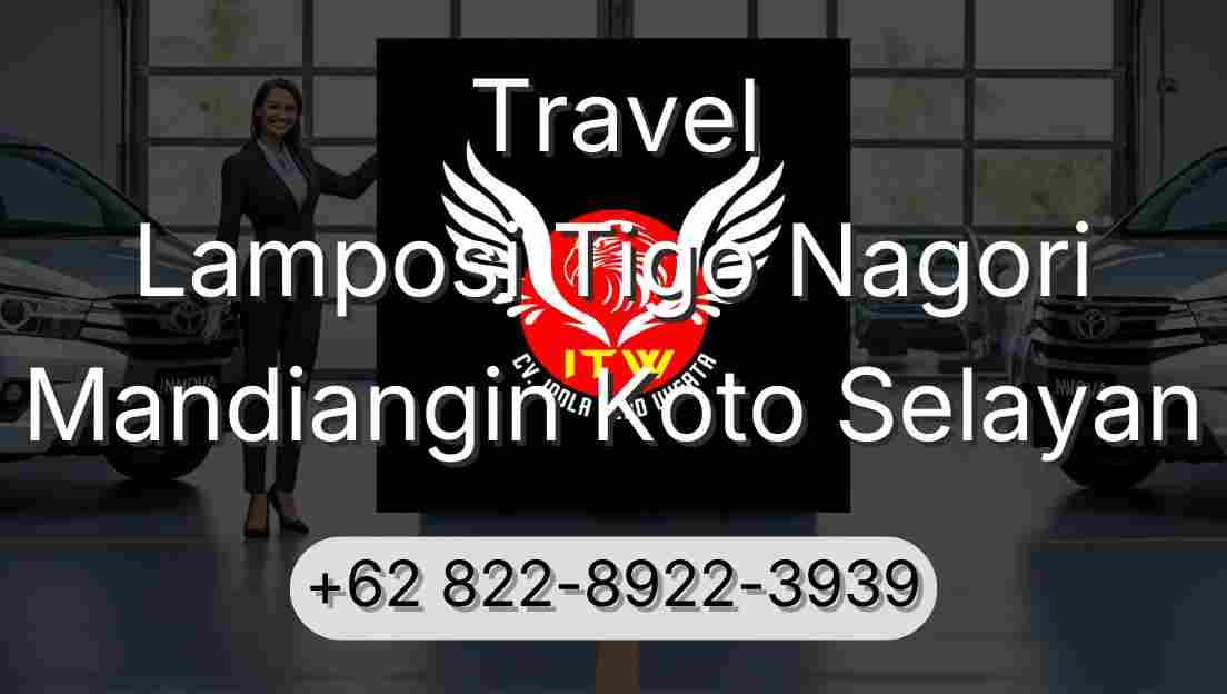 Travel Lamposi Tigo Nagori Mandiangin Koto Selayan