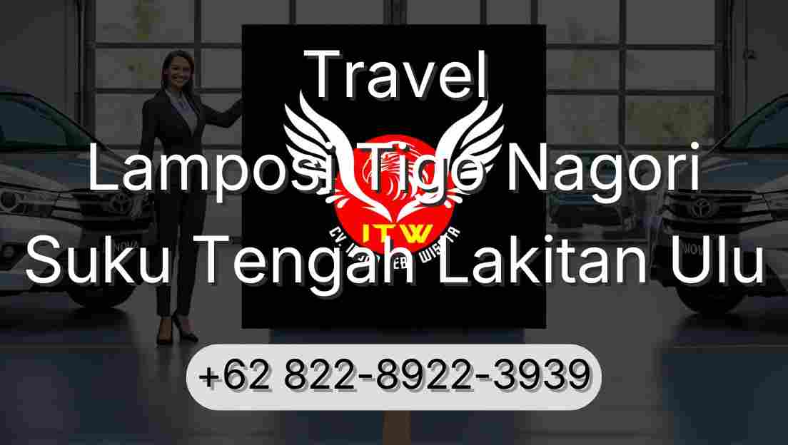 Travel Lamposi Tigo Nagori Suku Tengah Lakitan Ulu
