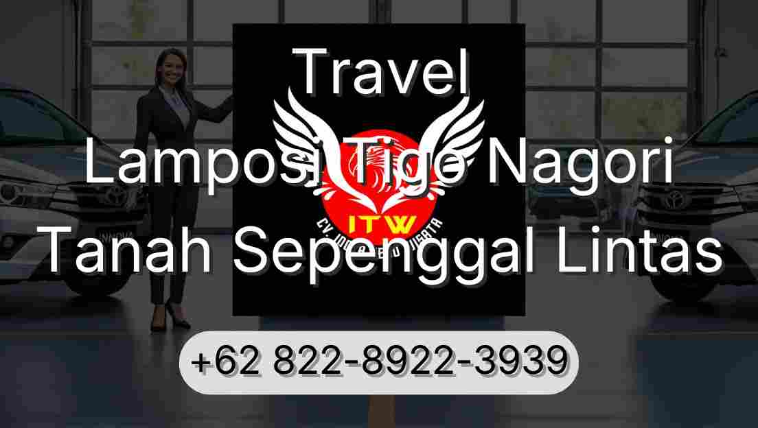 Travel Lamposi Tigo Nagori Tanah Sepenggal Lintas