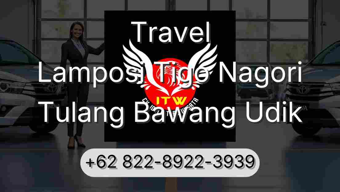 Travel Lamposi Tigo Nagori Tulang Bawang Udik