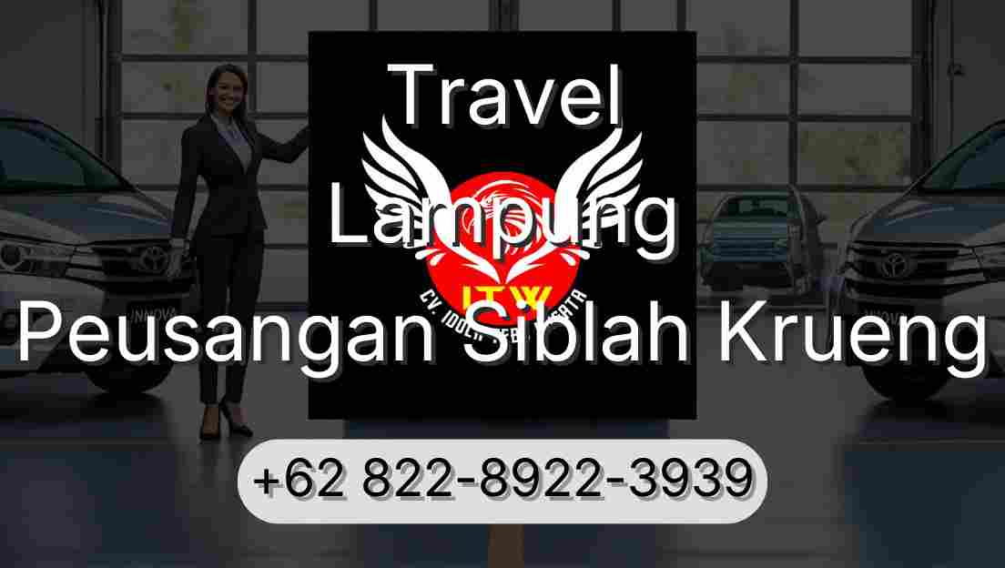 Travel Lampung Peusangan Siblah Krueng