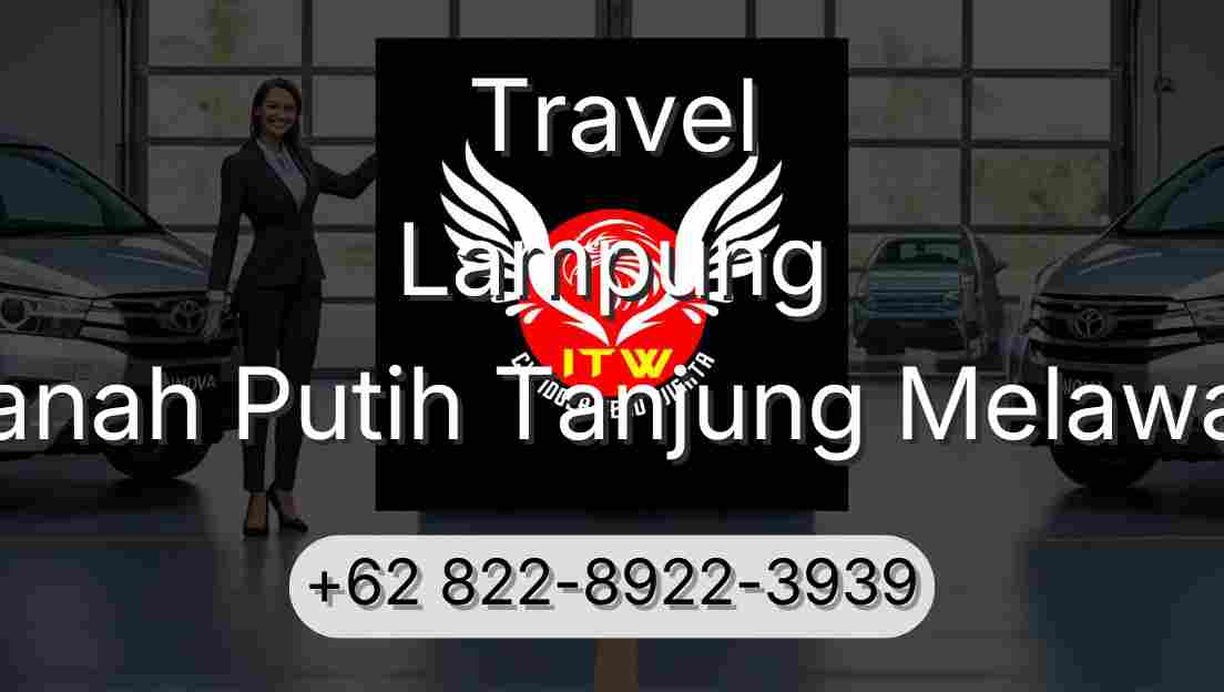 Travel Lampung Tanah Putih Tanjung Melawan