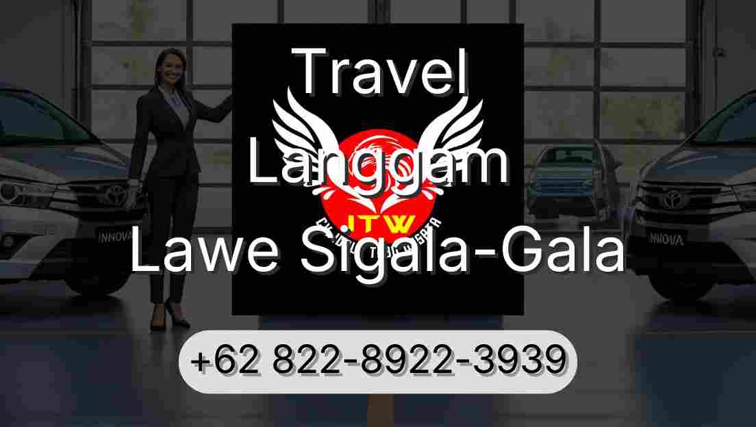 Travel Langgam Lawe Sigala-Gala