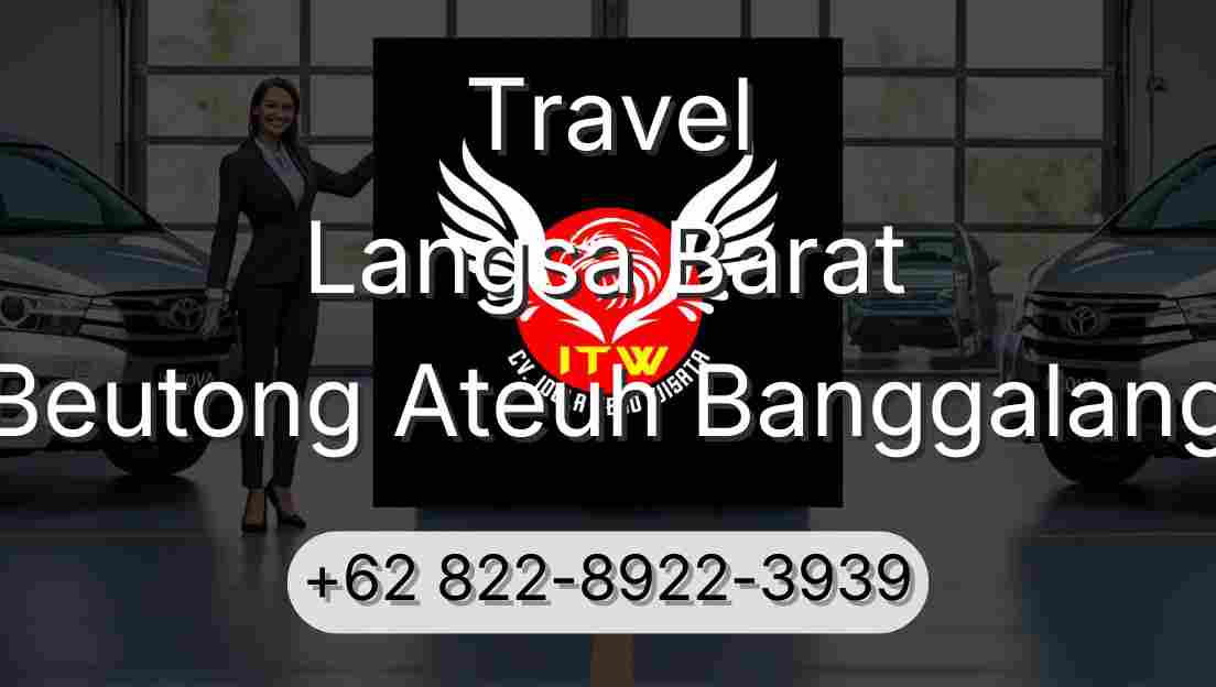 Travel Langsa Barat Beutong Ateuh Banggalang