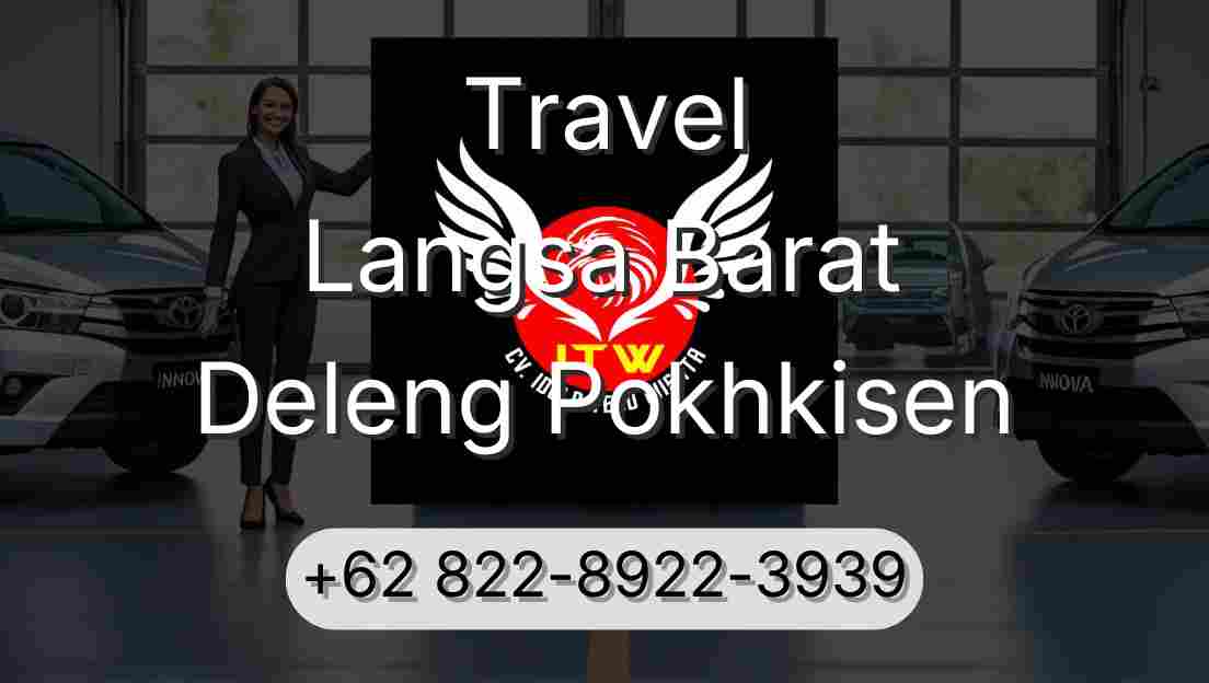 Travel Langsa Barat Deleng Pokhkisen