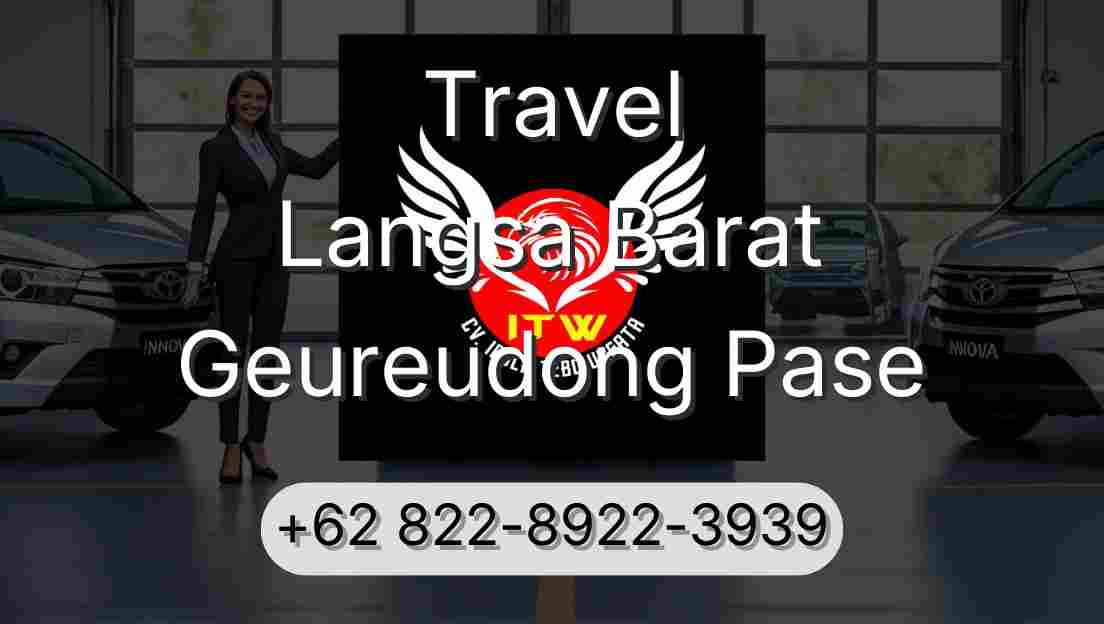 Travel Langsa Barat Geureudong Pase
