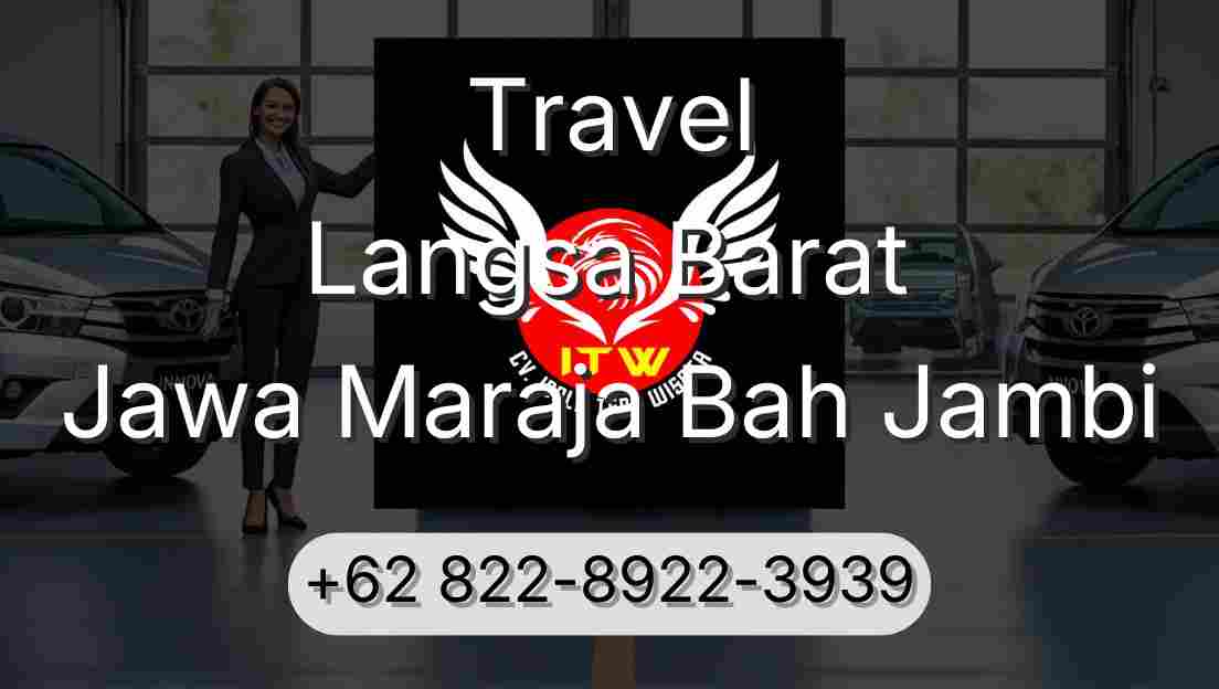 Travel Langsa Barat Jawa Maraja Bah Jambi