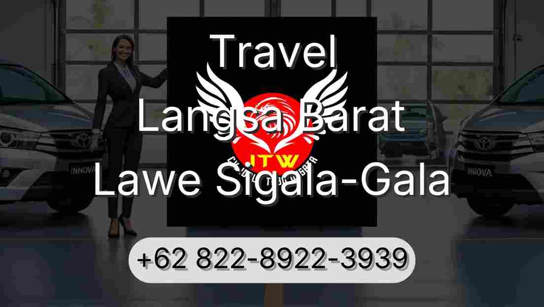 Travel Langsa Barat Lawe Sigala-Gala