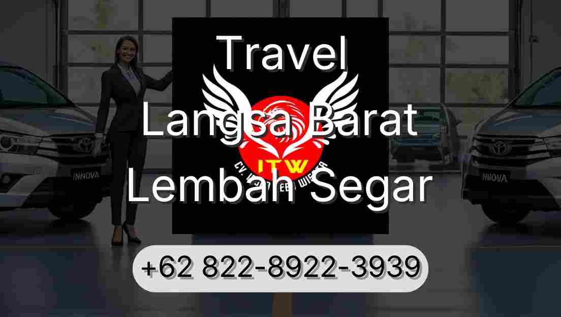 Travel Langsa Barat Lembah Segar