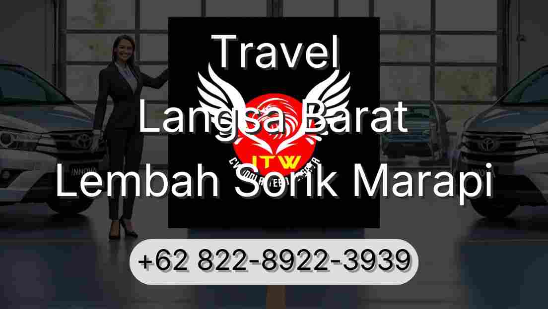 Travel Langsa Barat Lembah Sorik Marapi