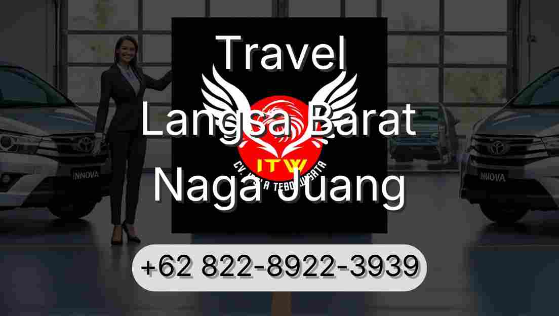Travel Langsa Barat Naga Juang