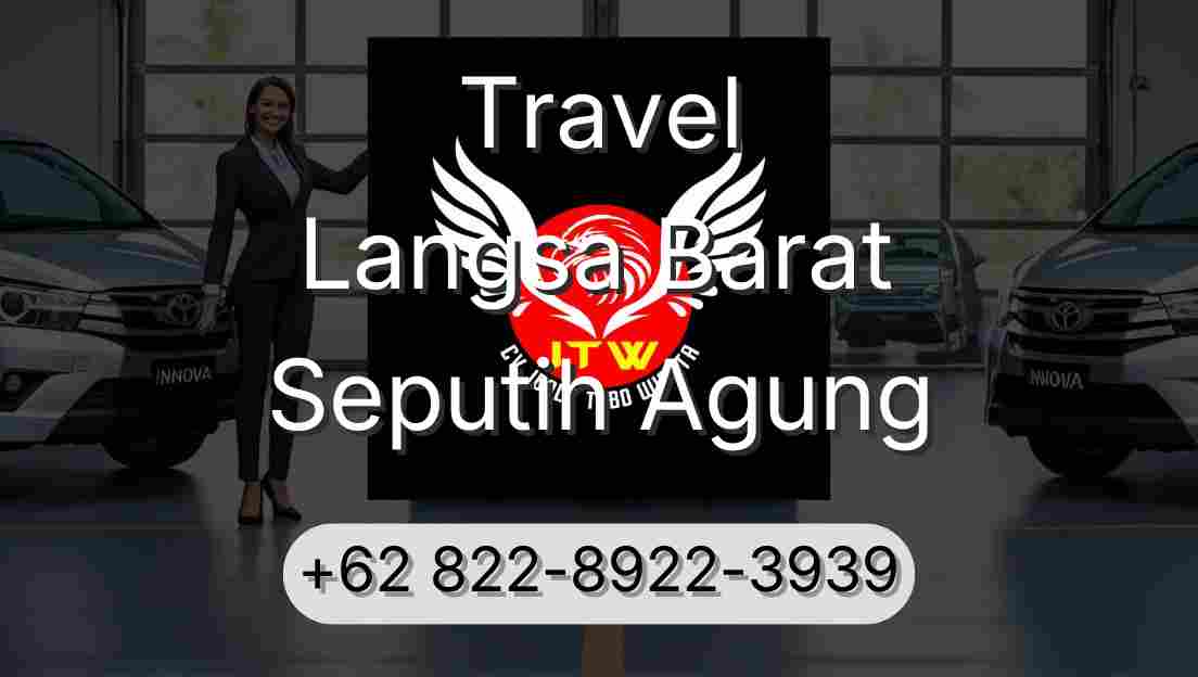 Travel Langsa Barat Seputih Agung
