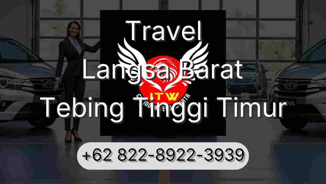 Travel Langsa Barat Tebing Tinggi Timur