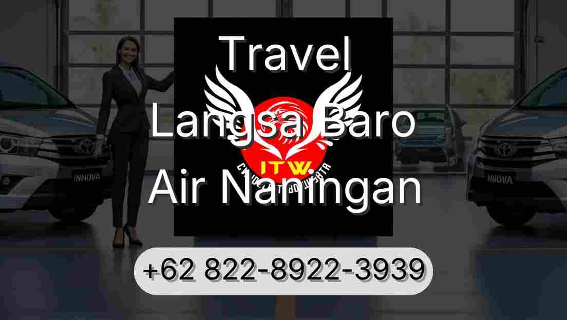 Travel Langsa Baro Air Naningan