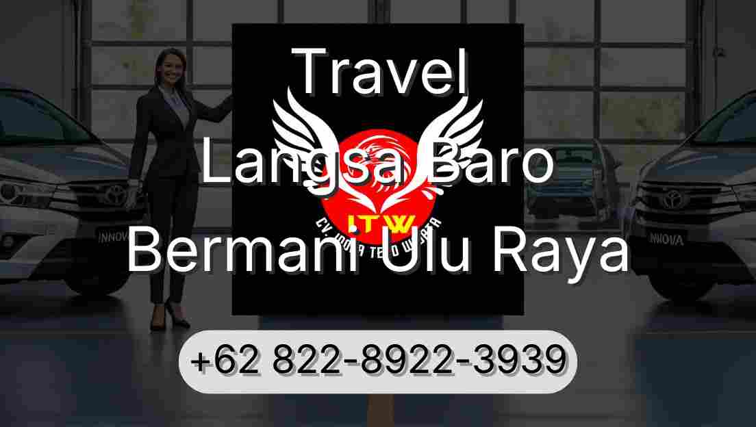 Travel Langsa Baro Bermani Ulu Raya