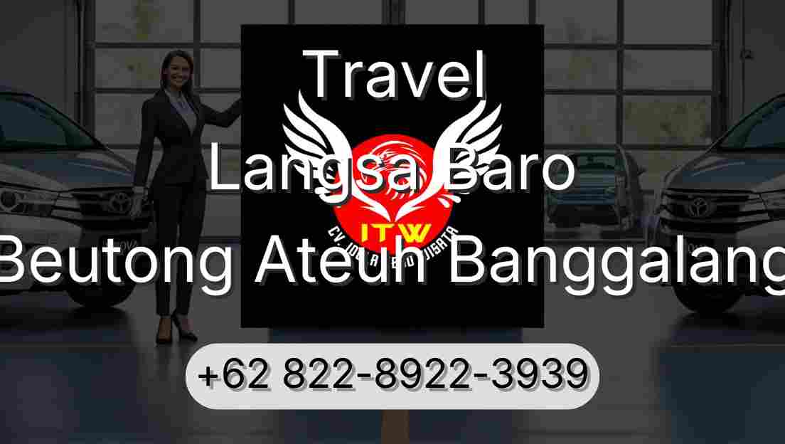 Travel Langsa Baro Beutong Ateuh Banggalang