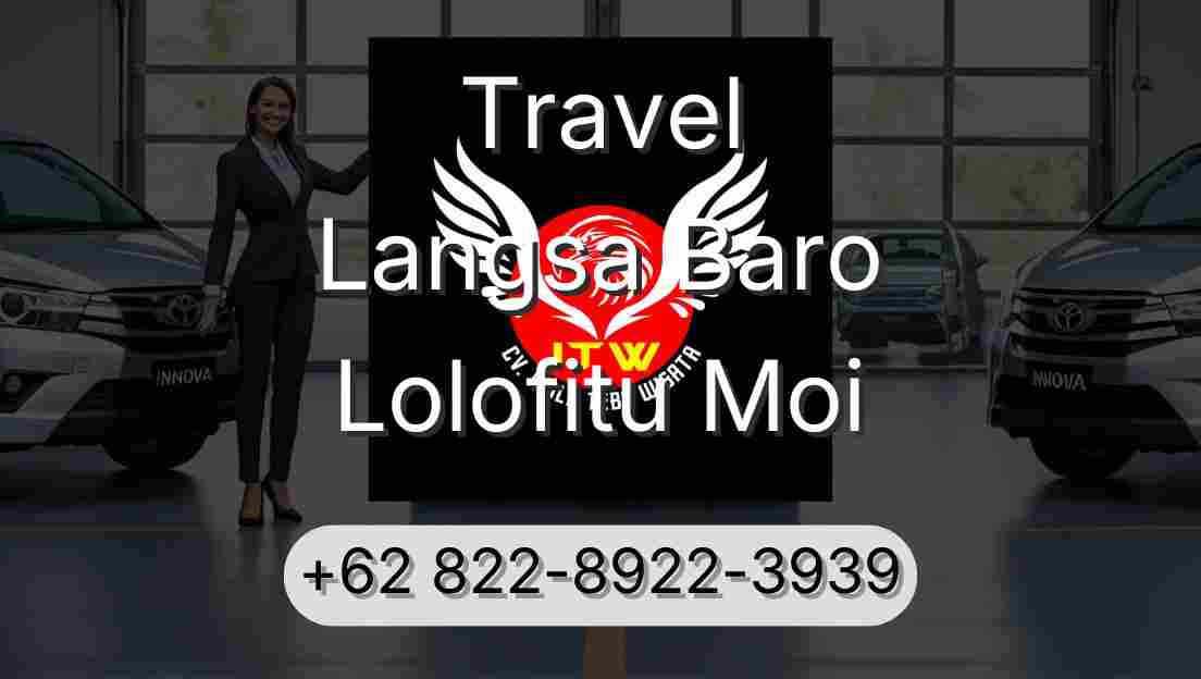 Travel Langsa Baro Lolofitu Moi