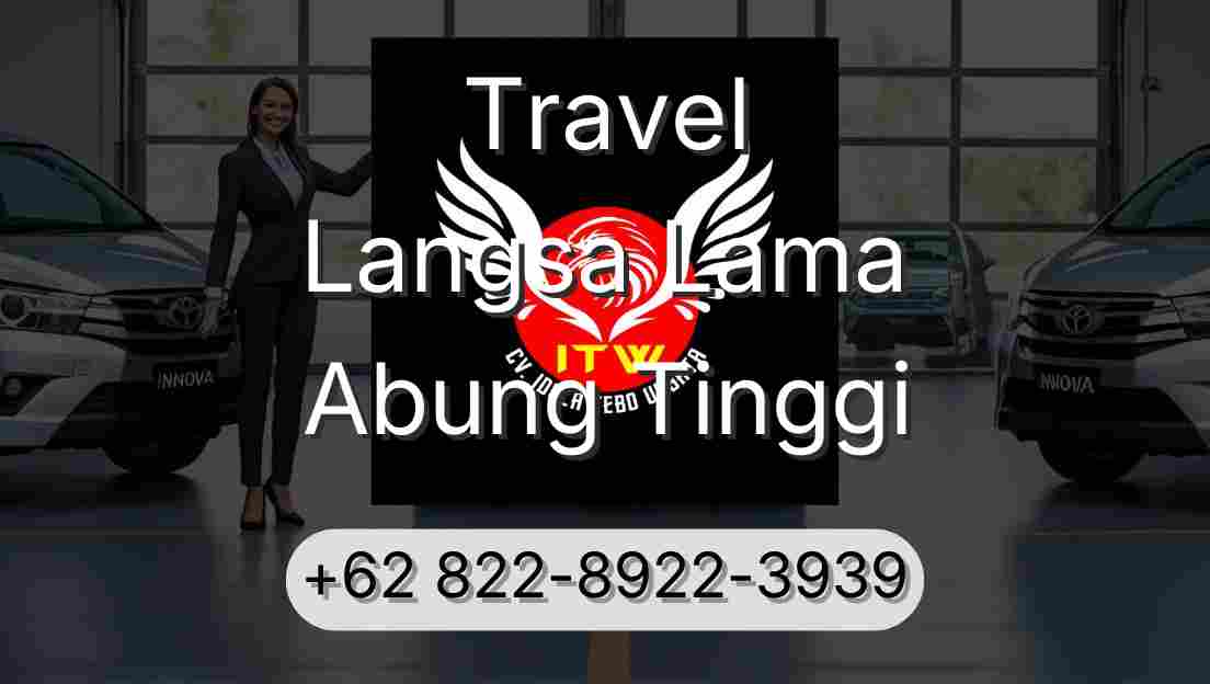Travel Langsa Lama Abung Tinggi