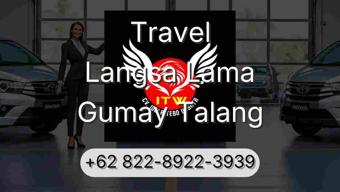 Travel Langsa Lama Gumay Talang