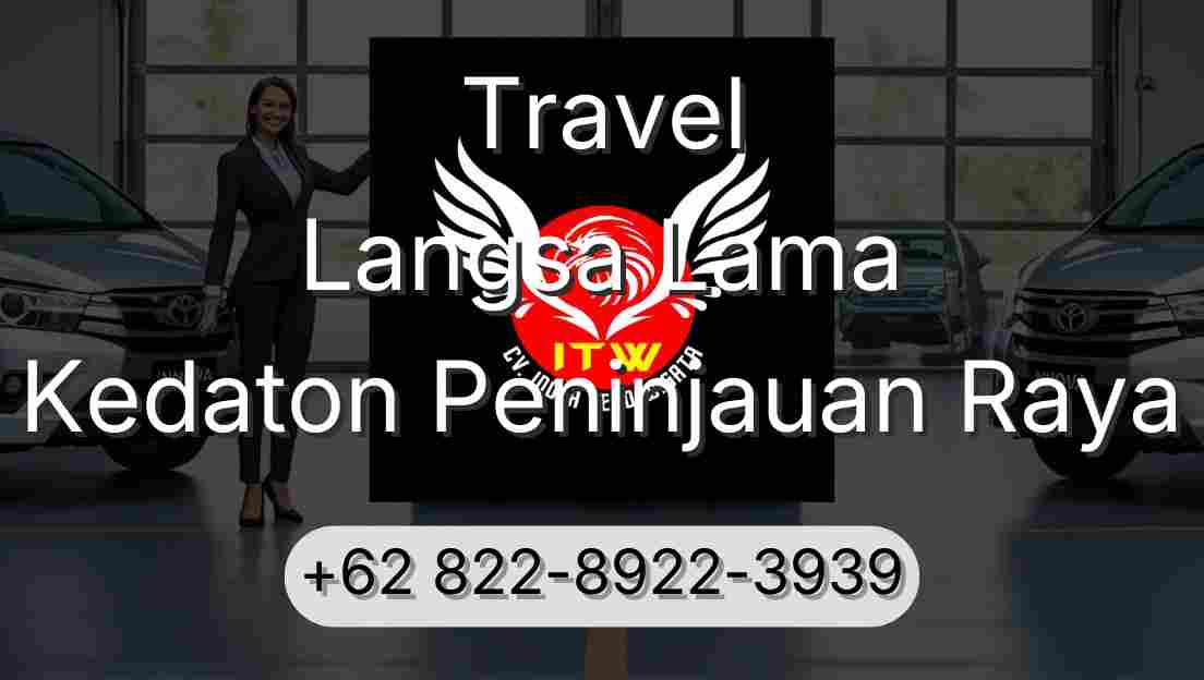 Travel Langsa Lama Kedaton Peninjauan Raya