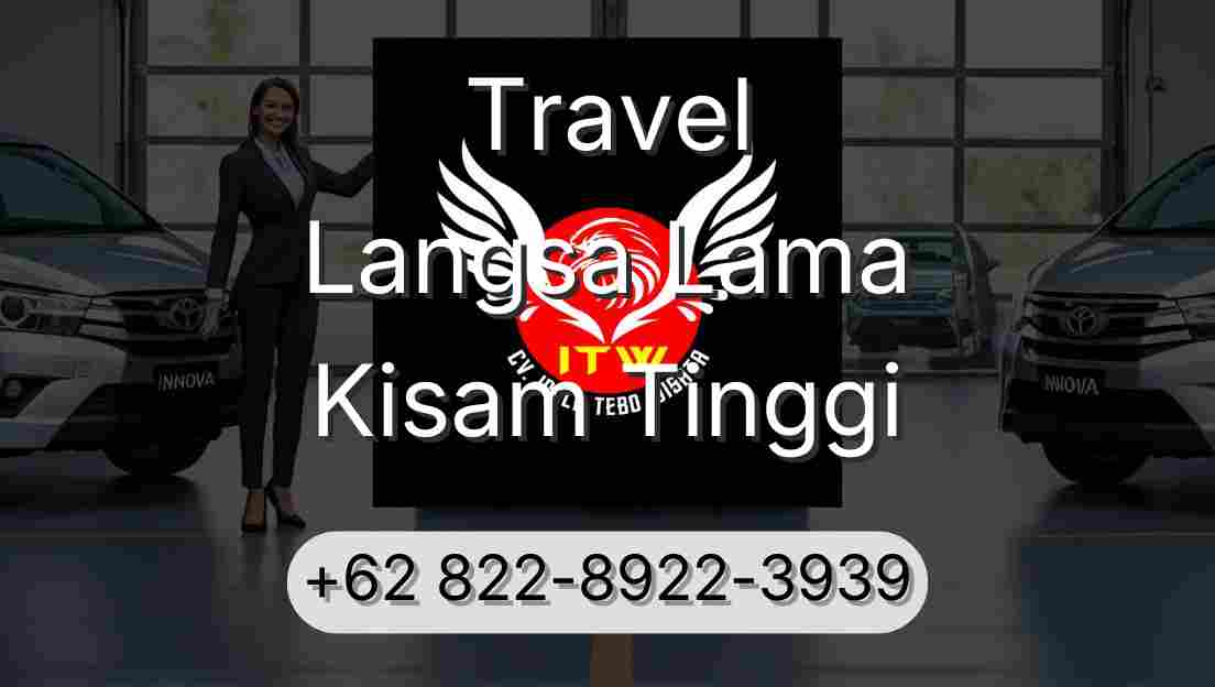 Travel Langsa Lama Kisam Tinggi