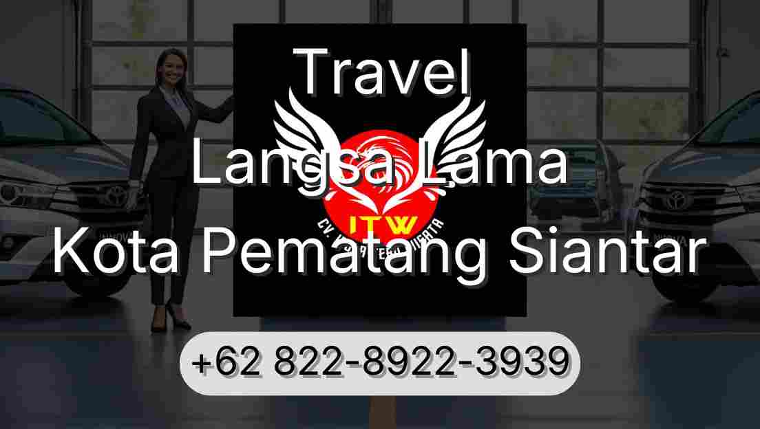 Travel Langsa Lama Kota Pematang Siantar