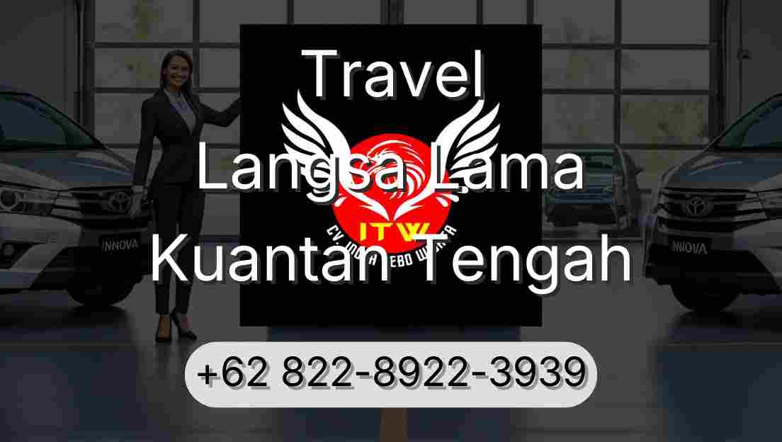 Travel Langsa Lama Kuantan Tengah