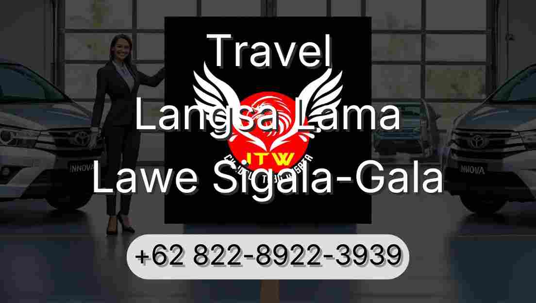 Travel Langsa Lama Lawe Sigala-Gala