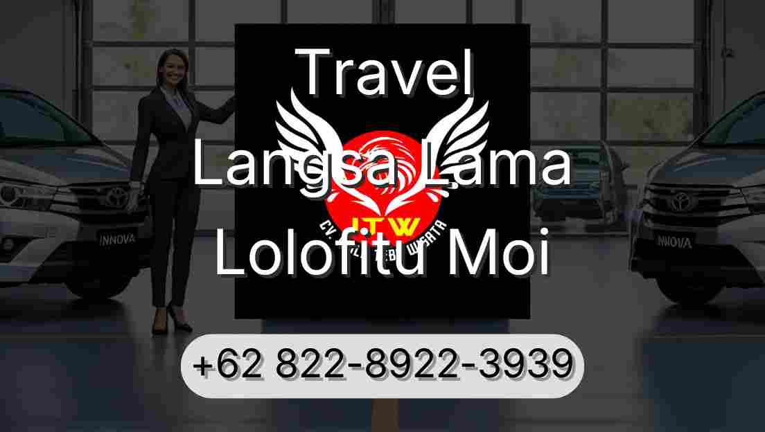 Travel Langsa Lama Lolofitu Moi