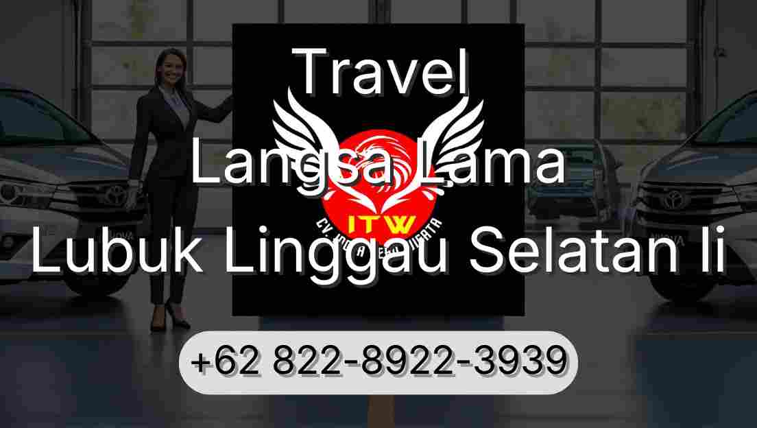 Travel Langsa Lama Lubuk Linggau Selatan Ii