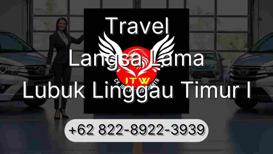 Travel Langsa Lama Lubuk Linggau Timur I