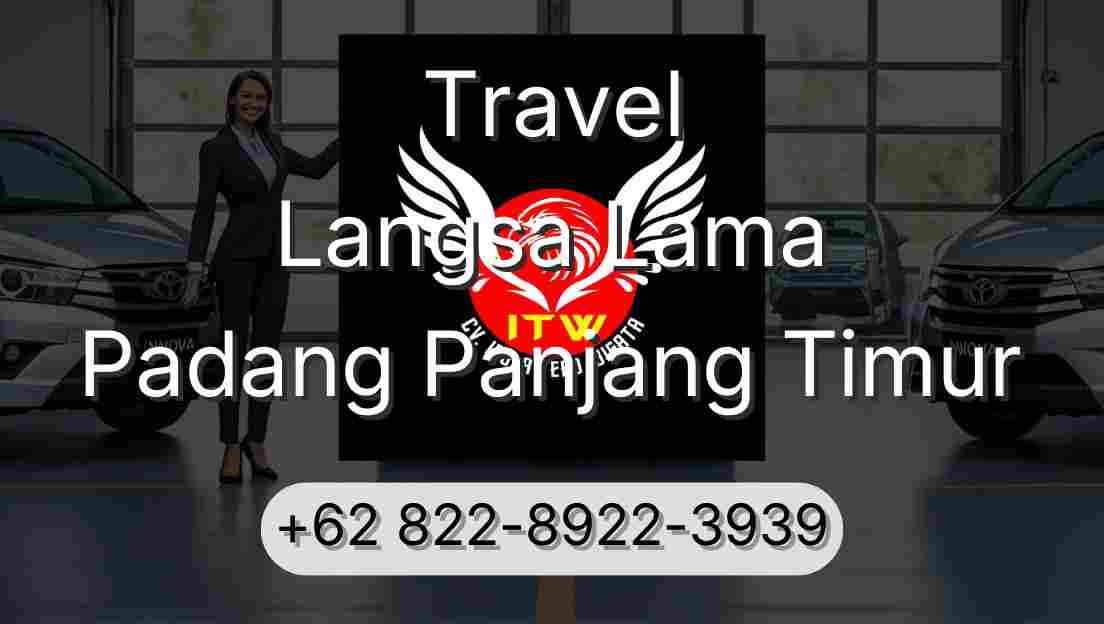 Travel Langsa Lama Padang Panjang Timur