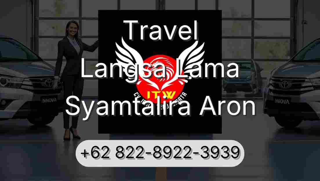 Travel Langsa Lama Syamtalira Aron