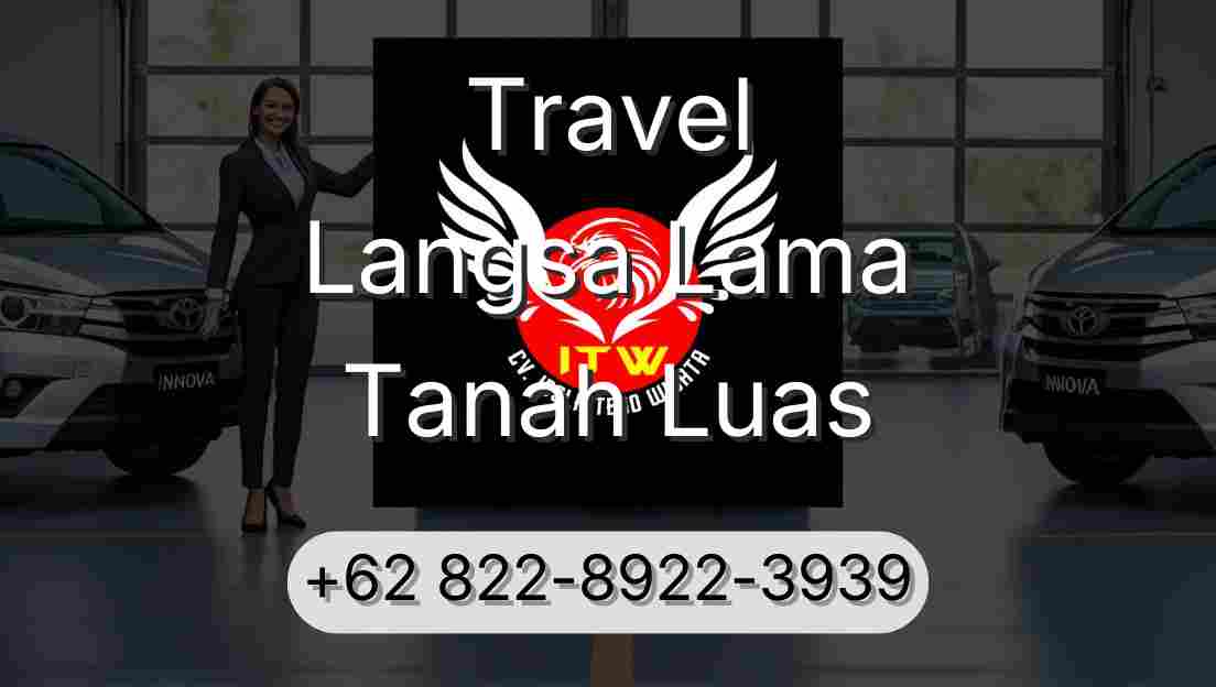 Travel Langsa Lama Tanah Luas