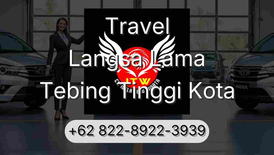 Travel Langsa Lama Tebing Tinggi Kota